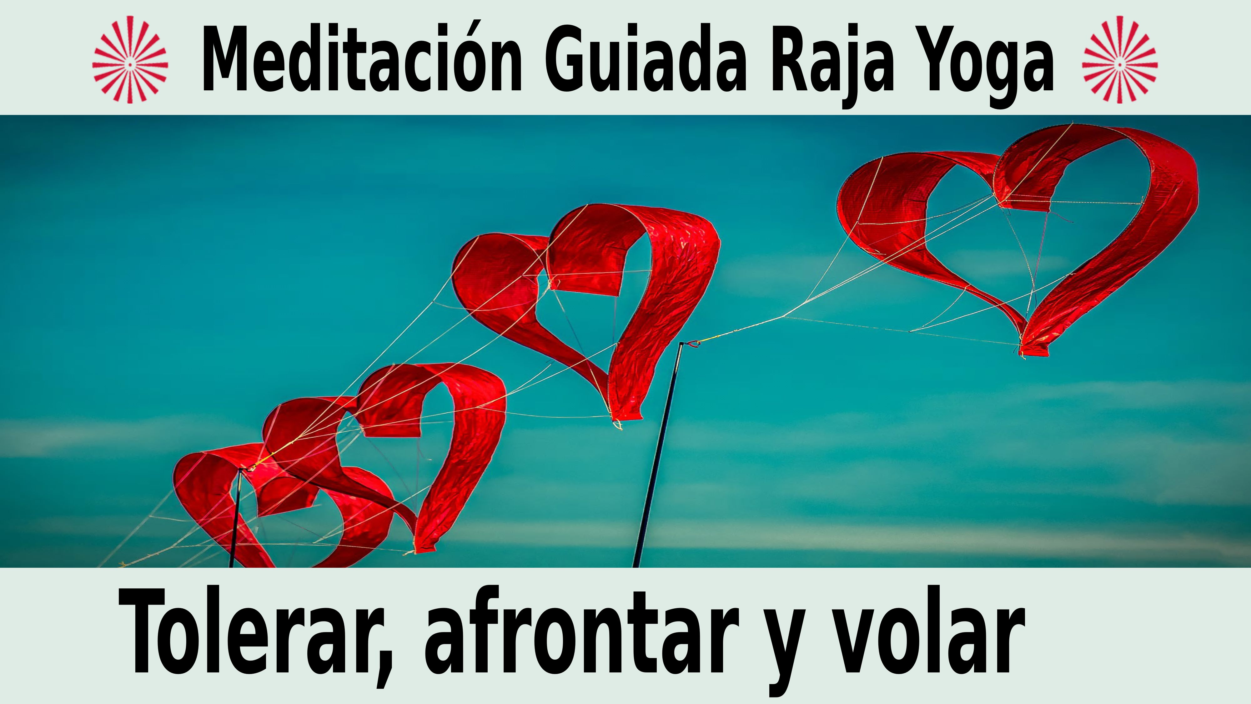 Meditación Raja Yoga: Tolerar, afrontar y volar (5 Noviembre 2020) On-line desde Barcelona