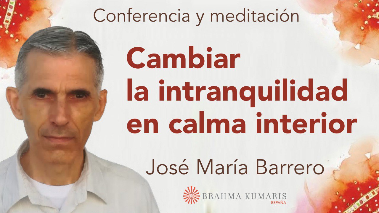 1 Noviembre 2023  Meditación y conferencia: Cambiar la intranquilidad en calma interior