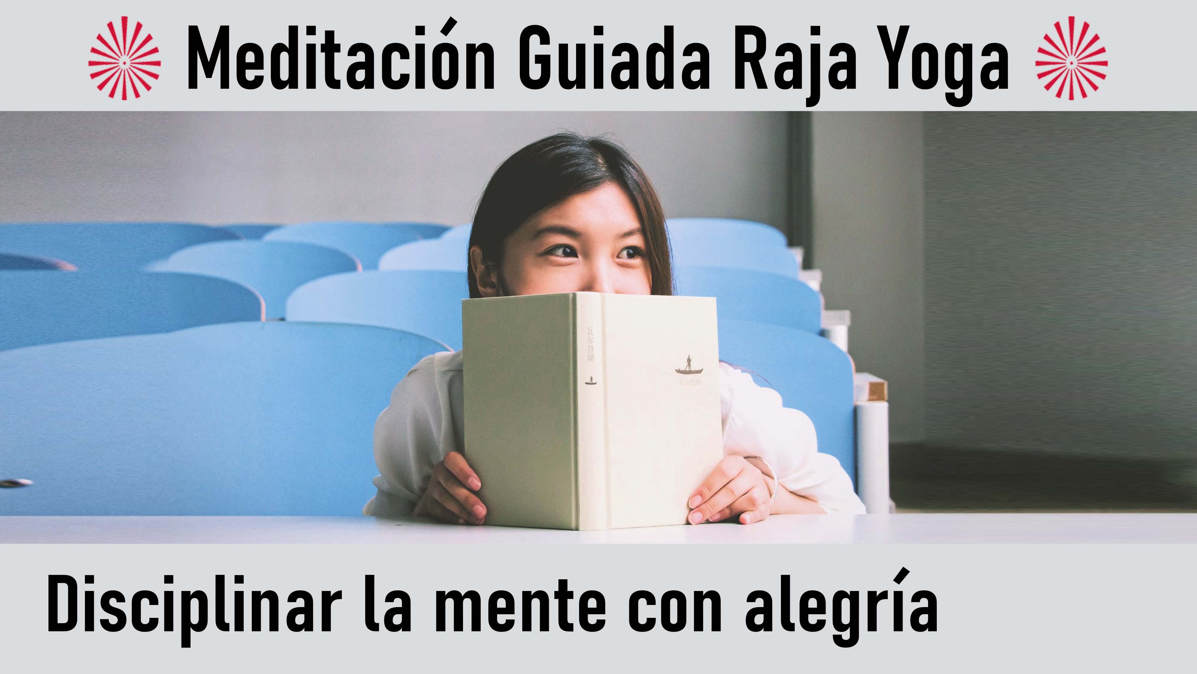 Meditación Raja Yoga: Disciplinar la mente con alegría (22 Agosto 2020) On-line desde Valencia