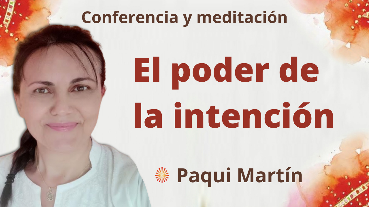 .Meditación y conferencia:  El poder de la intención (11 Enero 2022)
