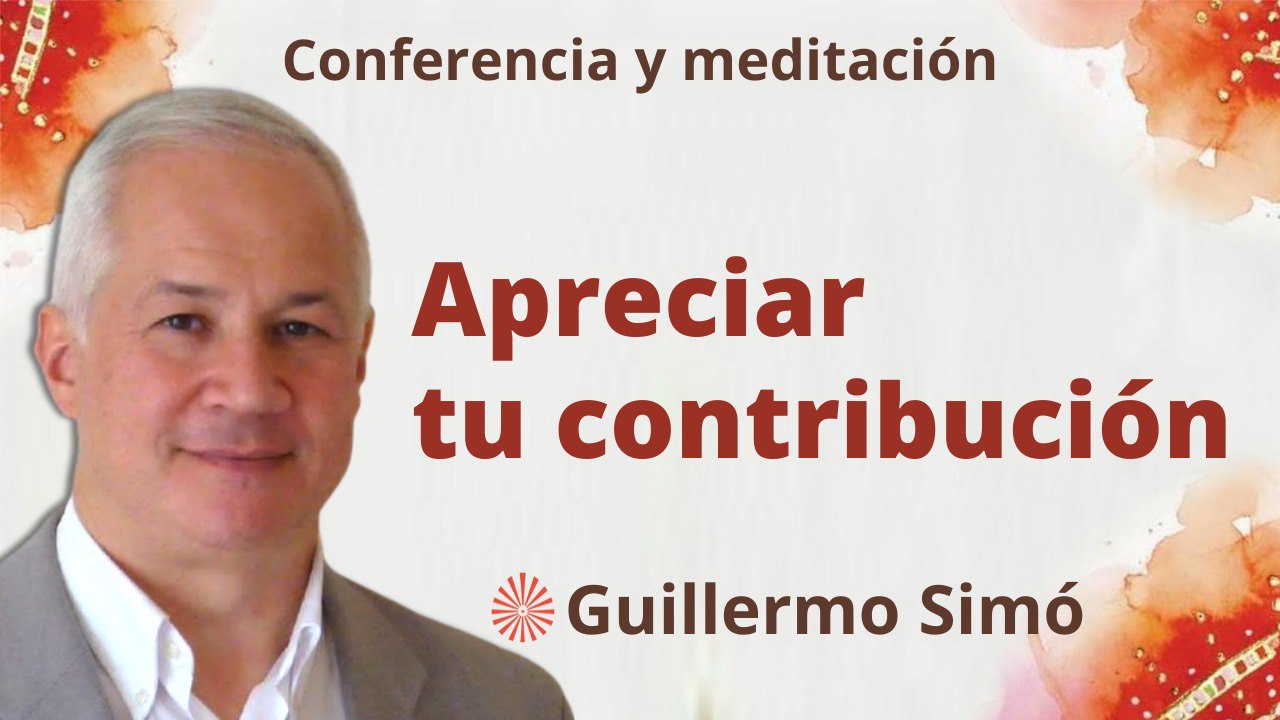 Meditación y conferencia:  Apreciar tu contribución (23 Febrero 2023)