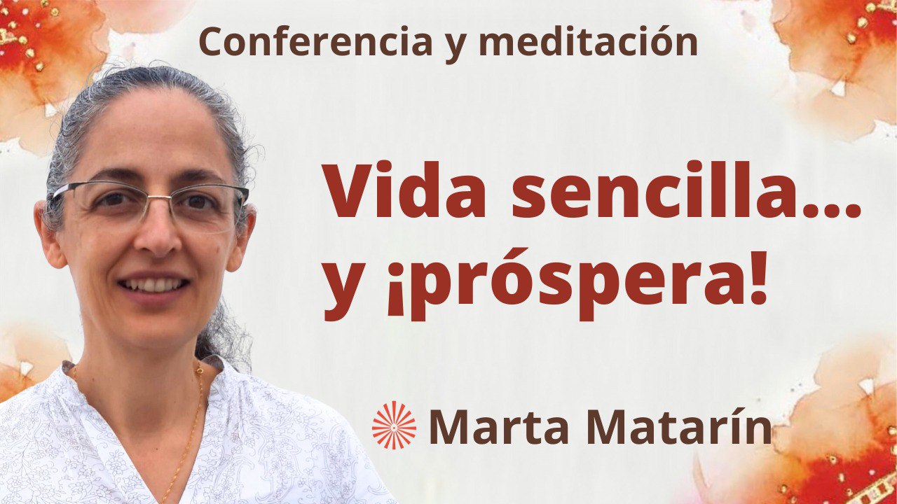 31 Agosto 2023  Meditación y conferencia: Vida sencilla... y ¡próspera!