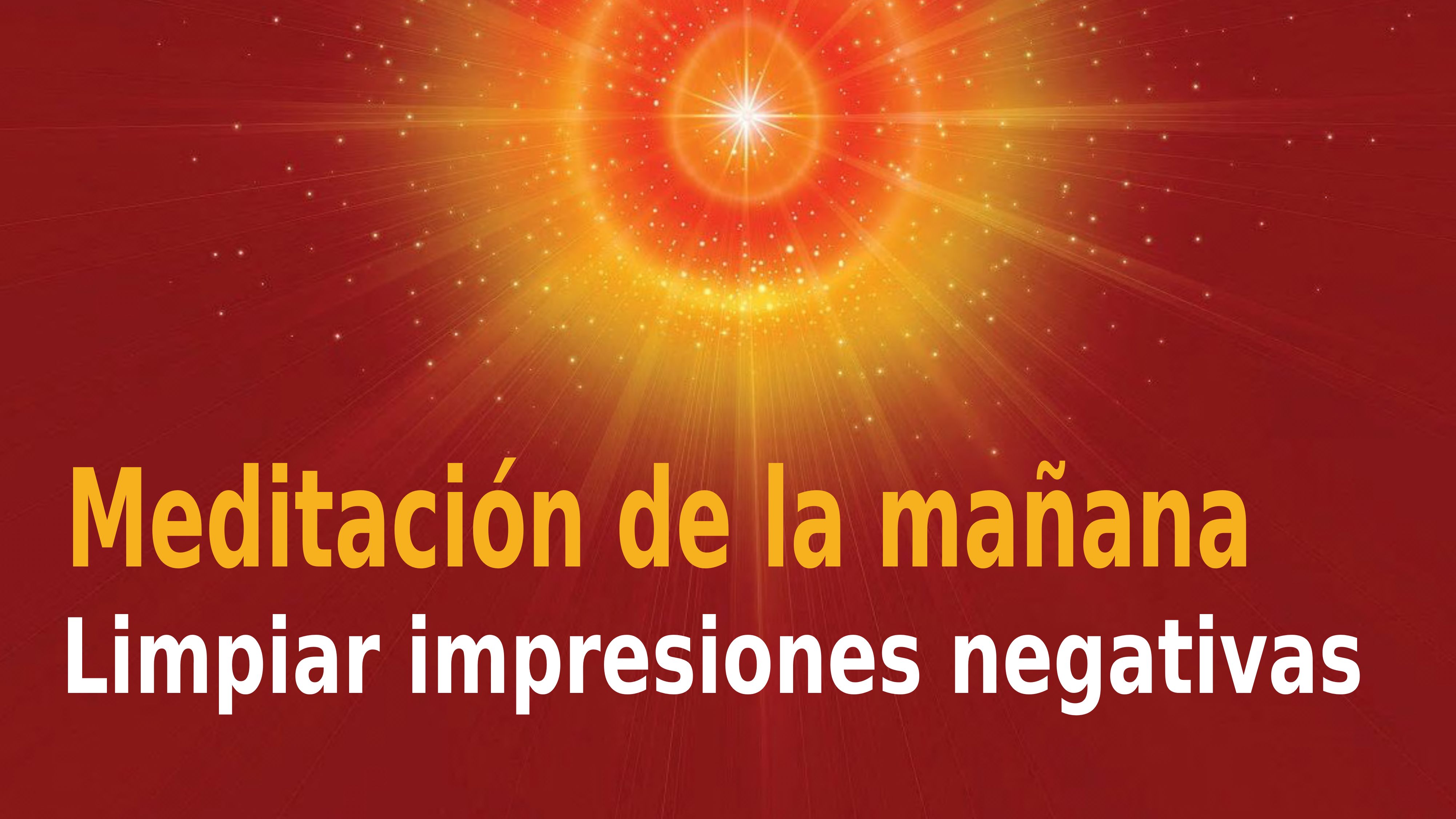 Meditación de la mañana Raja Yoga: Limpiar impresiones negativas (28 Noviembre 2020)