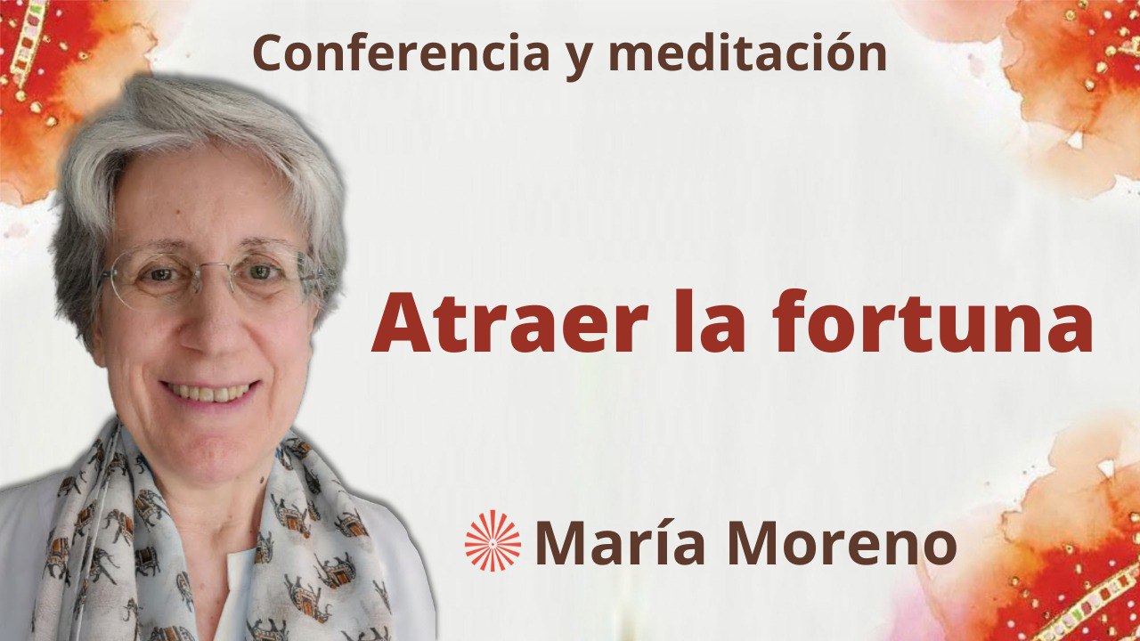 9 Abril 2023 Meditación y conferencia:  Atraer la fortuna