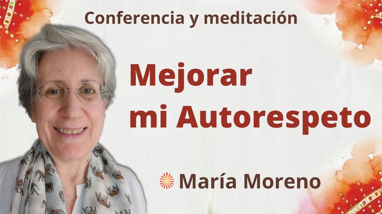1 Mayo 2022 Meditación y conferencia: Mejorar mi Autorespeto