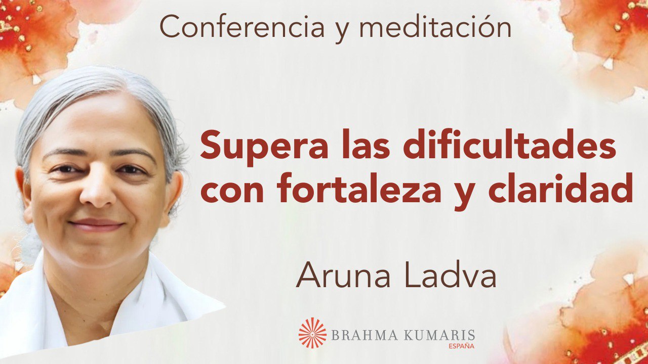 Meditación y conferencia:  Supera las dificultades con fortaleza y claridad (11 Septiembre 2025)
