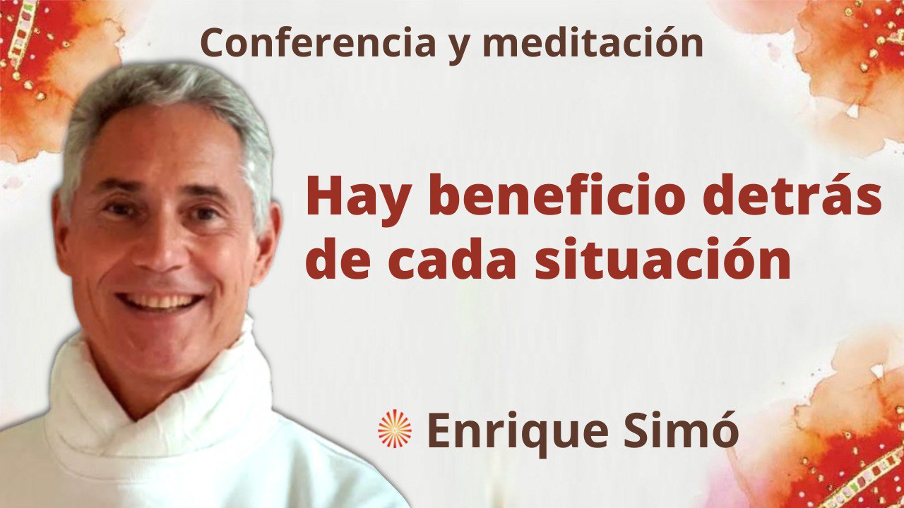 3 Junio 2022 Meditación y conferencia: Hay beneficio detrás de cada situación