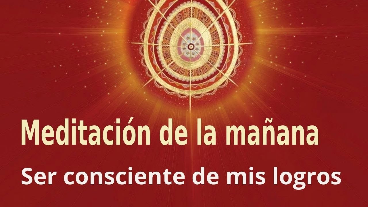 Meditación de la mañana:  Ser consciente de mis logros , con Esperanza Santos (30 Noviembre 2021)