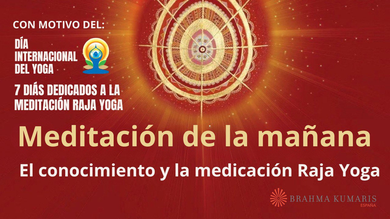 Meditación de la mañana:  El conocimiento y la medicación Raja Yoga, con José Mari Barrero