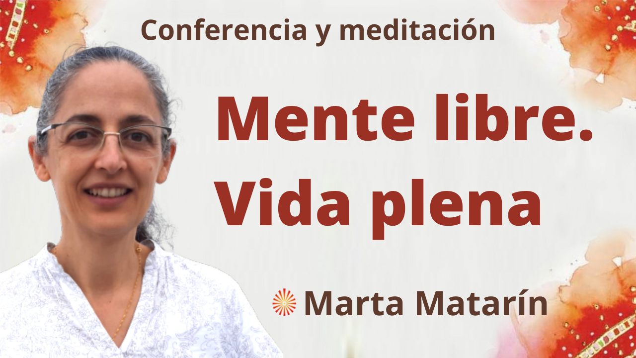 13 Enero 2022 Meditación y conferencia: Mente libre. Vida plena