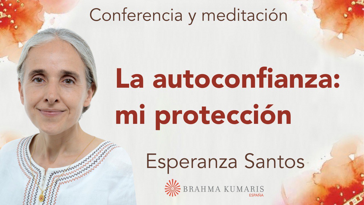 1 Mayo 2024  Meditación y conferencia: La autoconfianza mi protección