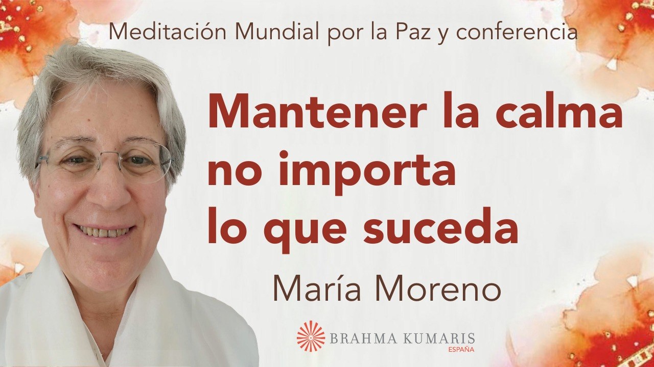 Meditación y conferencia:  Mantener la calma no importa lo que suceda (22 Marzo 2026)