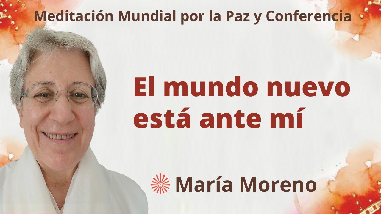 17 Septiembre 2023 Meditación por la Paz:  El mundo nuevo está ante mí