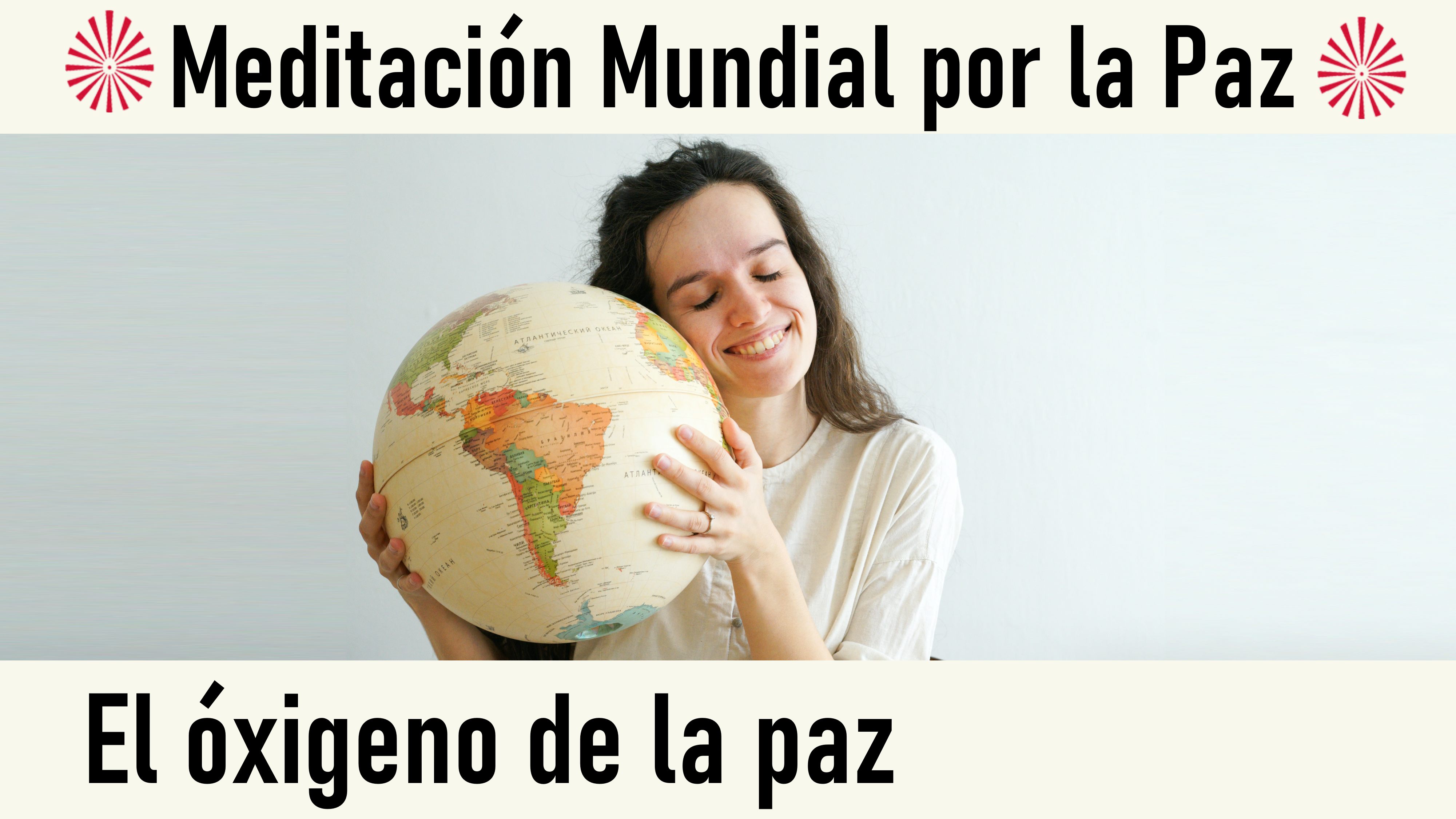 20 Septiembre 2020  Meditación mundial por la Paz: El oxígeno de la Paz