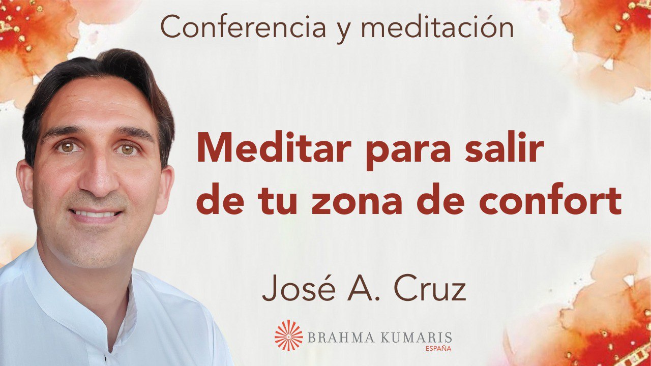 13 Marzo 2024 Meditación y conferencia:  Meditar para salir de tu zona de confort