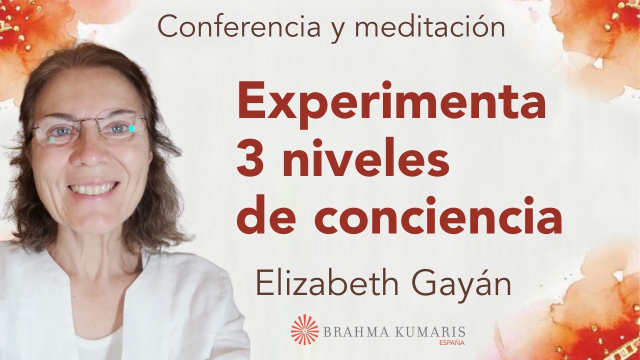 11 Mayo 2024 Meditación y conferencia: Experimenta 3 niveles de conciencia