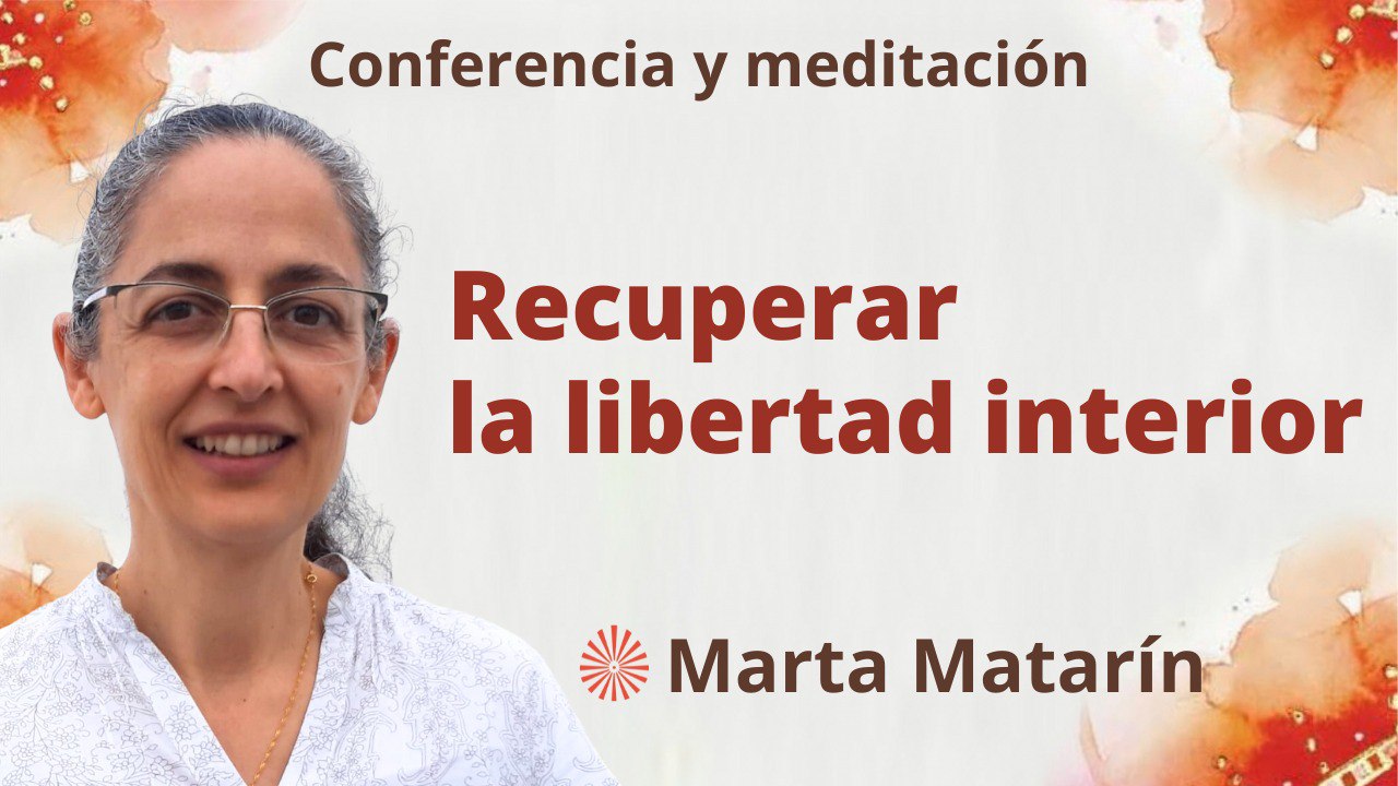 20 Julio 2023 Meditación y conferencia: Recuperar la libertad interior
