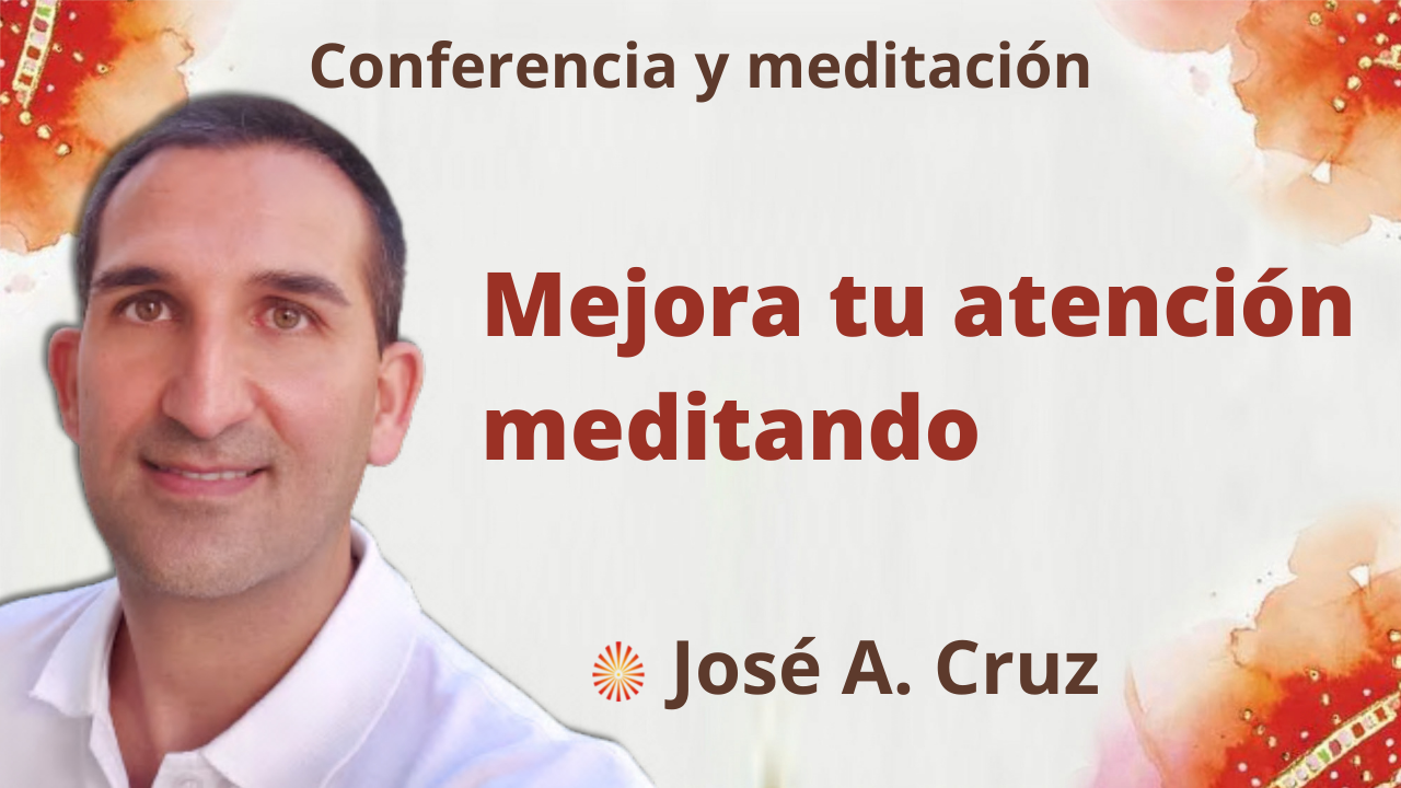 8 Septiembre 2021 Meditación y conferencia “Mejora tu atención meditando”