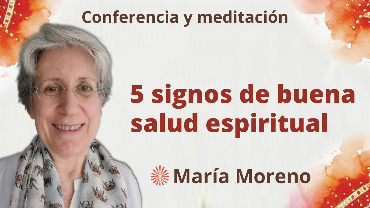 Meditación y conferencia: 5 signos de buena salud espiritual ( 14 Mayo 2023)
