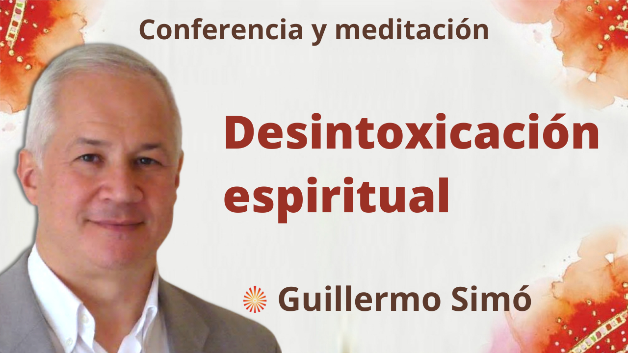 Meditación y conferencia “Desintoxicación espiritual” (10 Septiembre 2021)