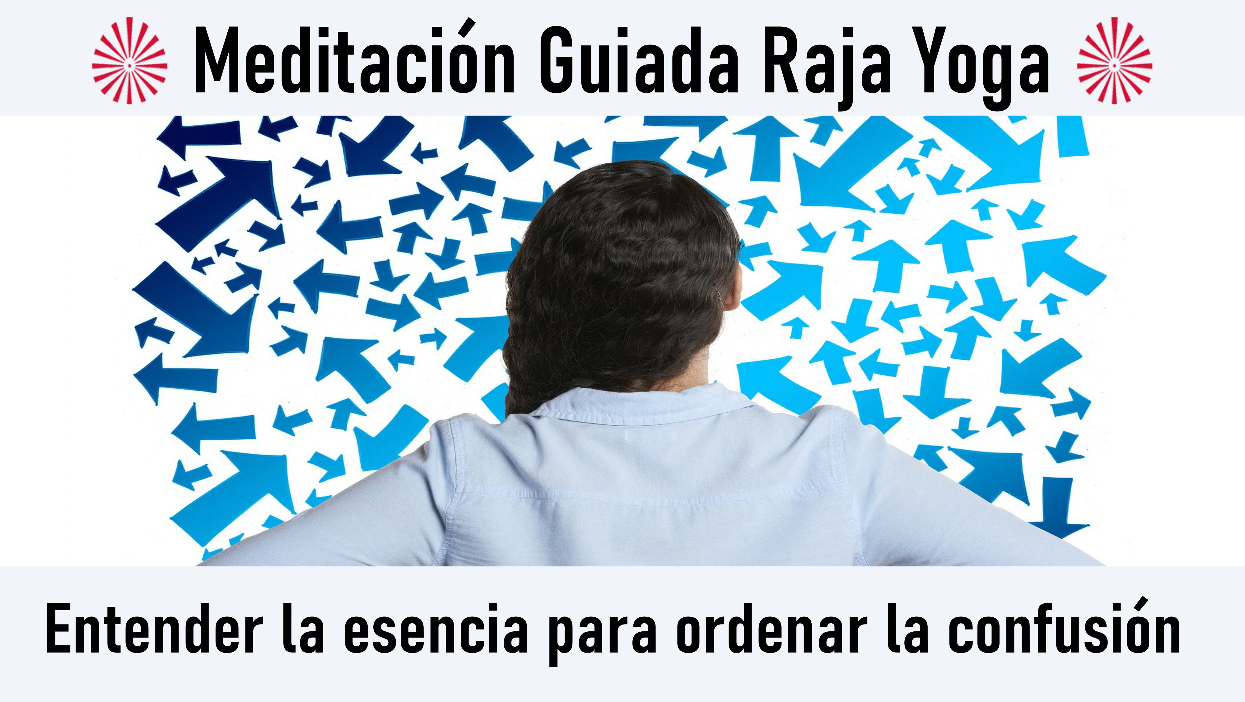 Meditación Raja Yoga: Entender la esencia para ordenar la confusión (2 Octubre 2020) On-line desde Barcelona