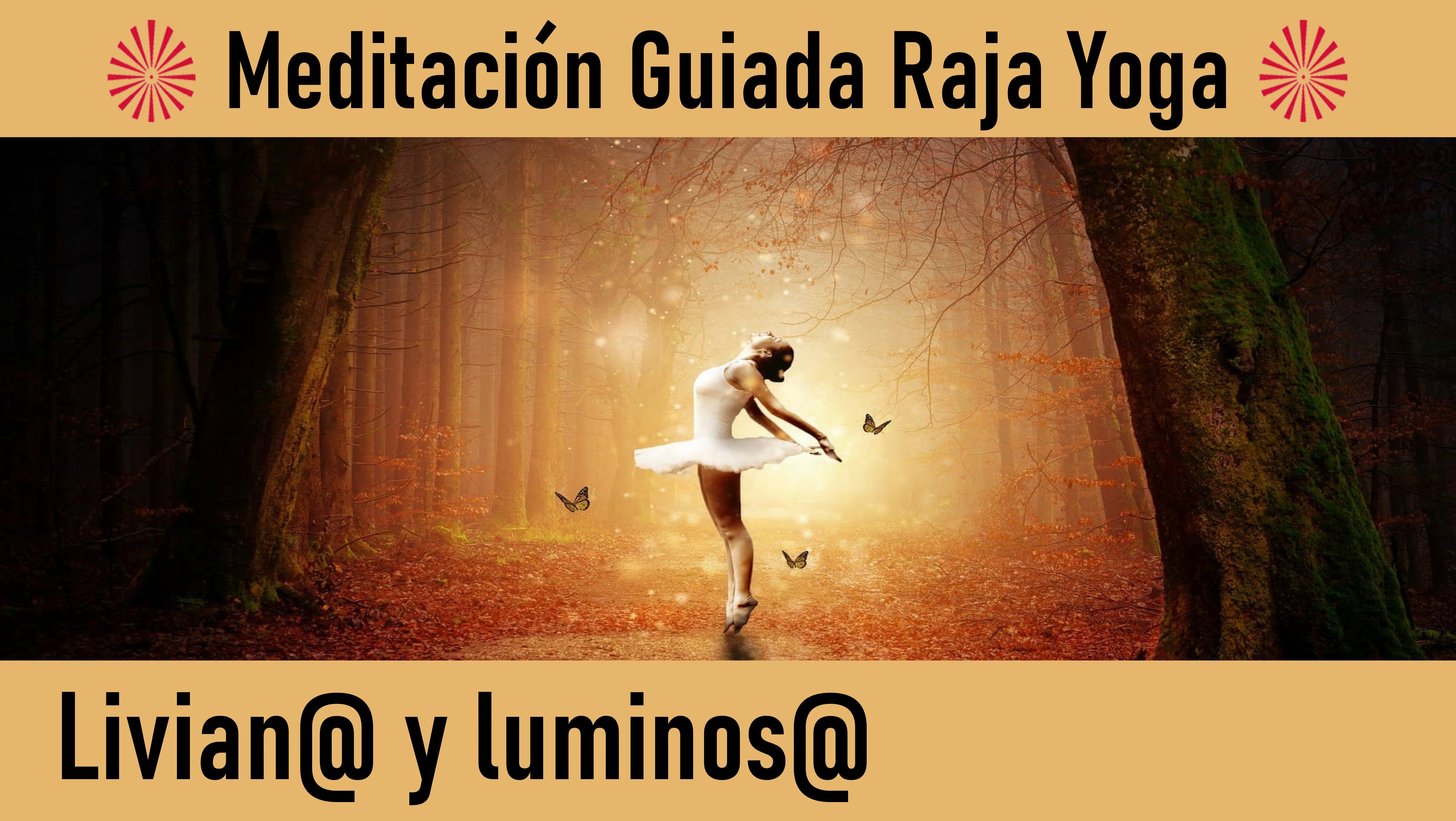 Meditación Raja Yoga: Livian@ y luminos@ (23Mayo 2020) On-line desde Valencia
