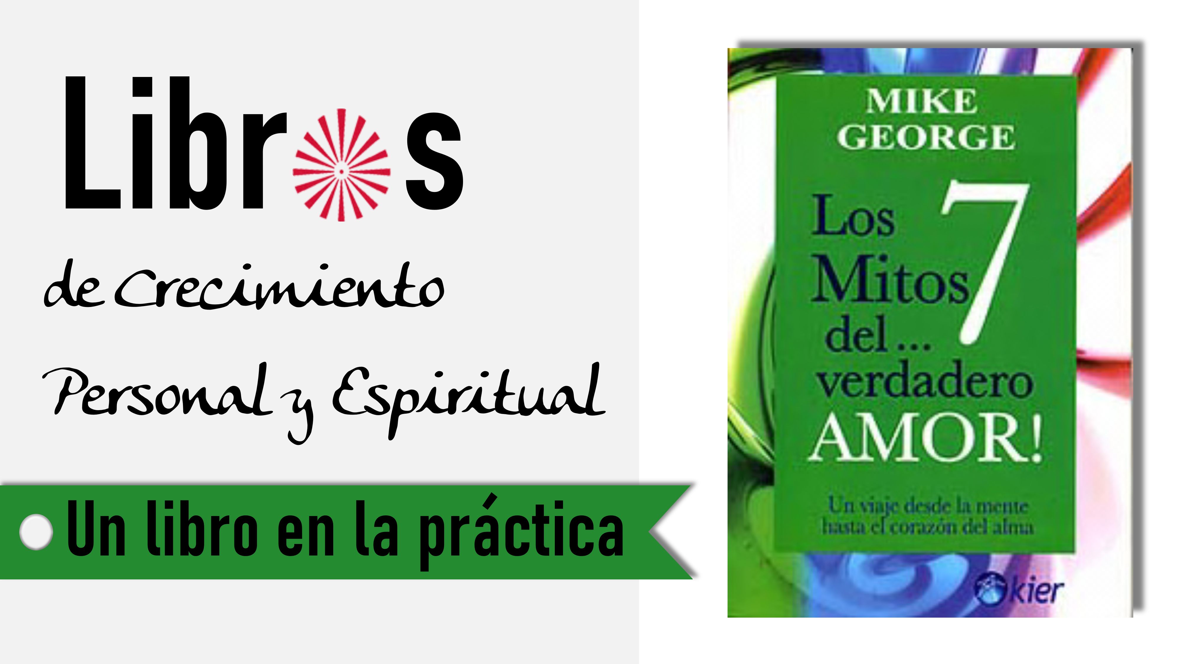 Un libro en la práctica: Los 7 mitos del verdadero amor (15 Septiembre 2020) On-line desde Barcelona