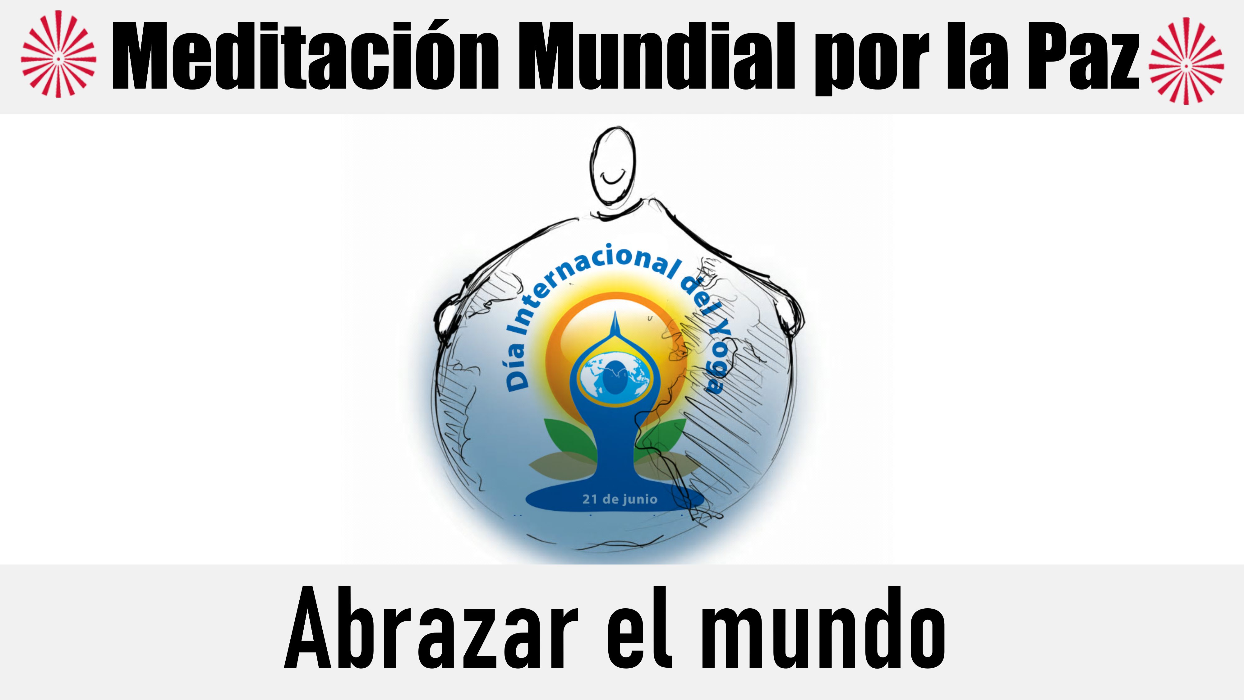 21 Junio 2020 Meditación mundial por la Paz. En el día Internacional del Yoga