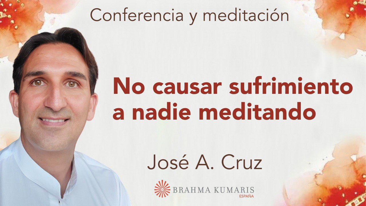 Meditación y conferencia:  No causar sufrimiento a nadie meditando (1 Mayo 2024)