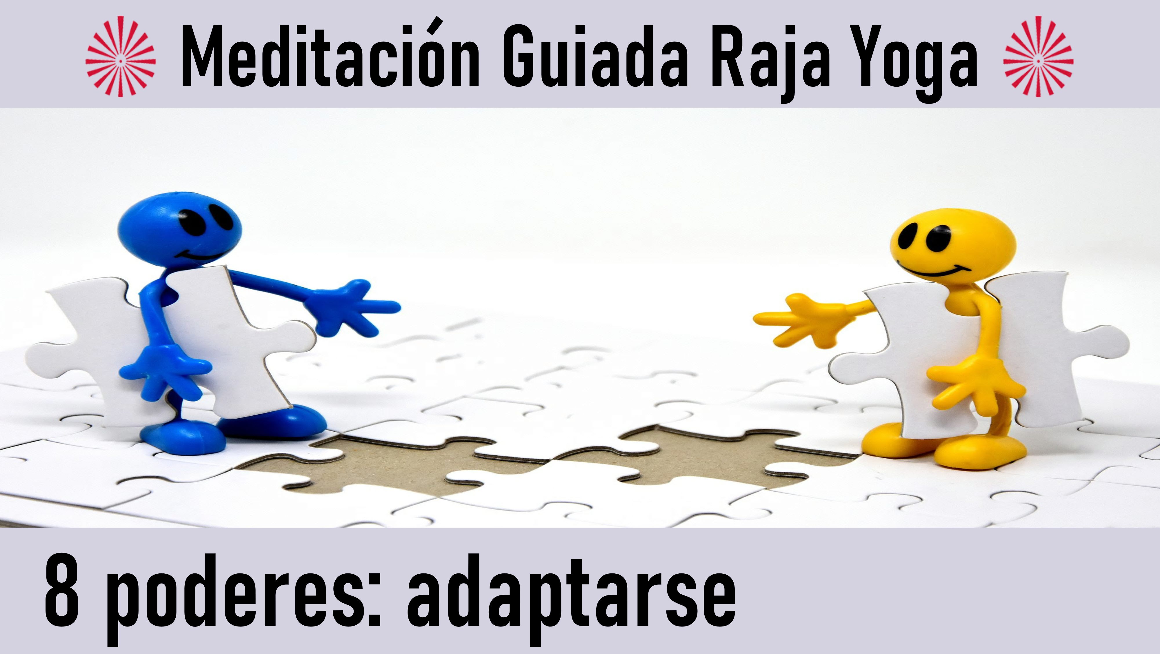 Meditación Raja Yoga: El poder de adaptarse (30 Junio 2020) On-line desde Canarias