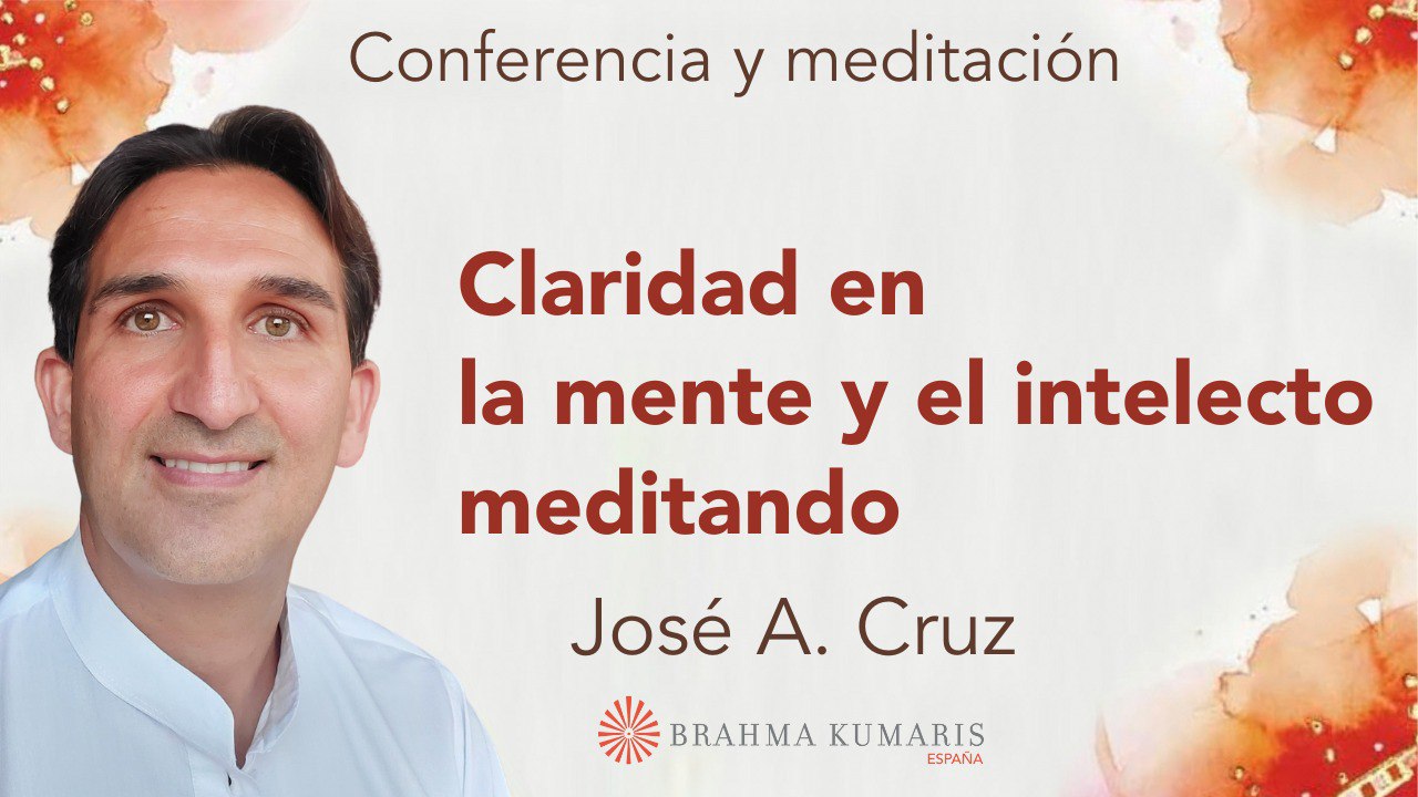 Meditación y conferencia:  Claridad en la mente y el intelecto meditando (20 Marzo 2024)
