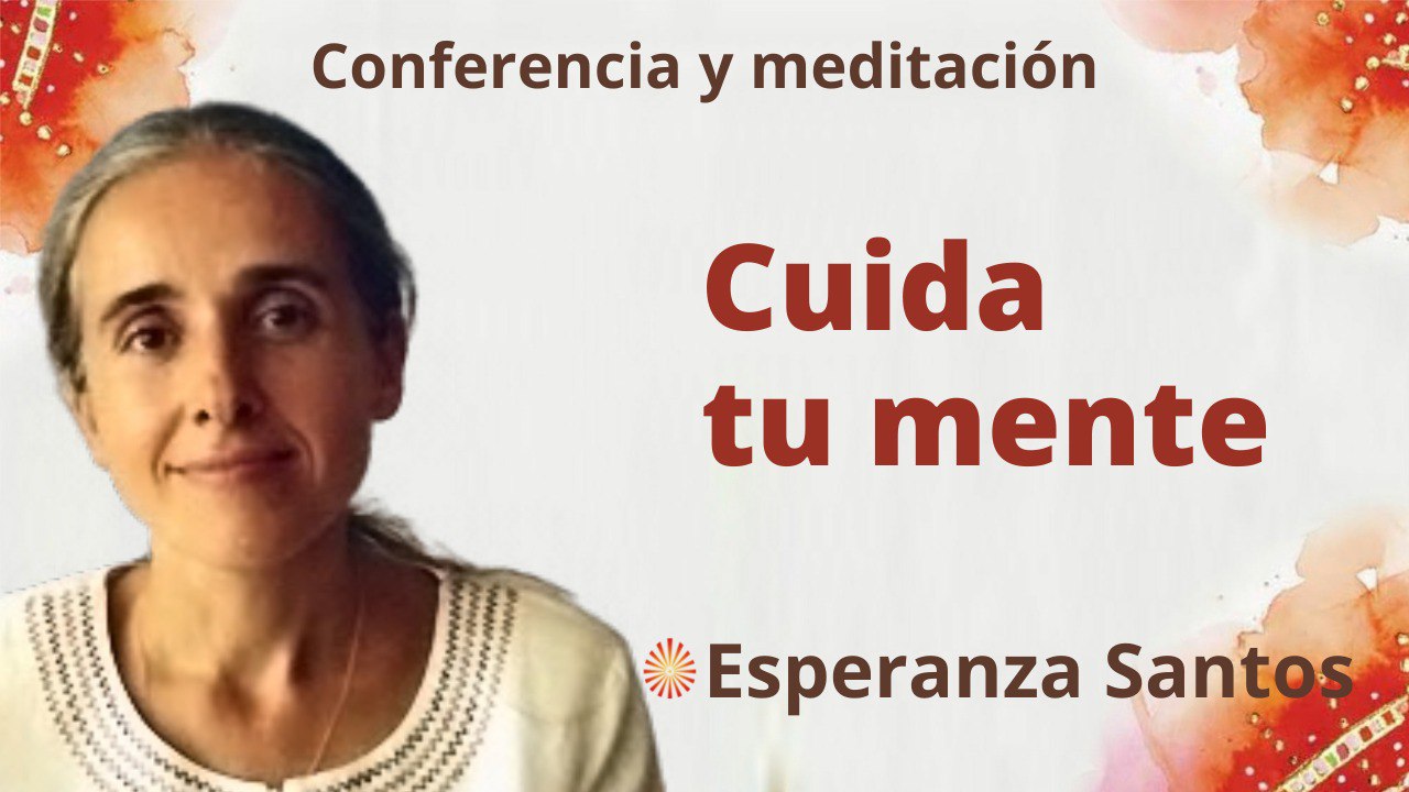 25 Mayo 2022 Meditación y conferencia:  Cuida tu mente