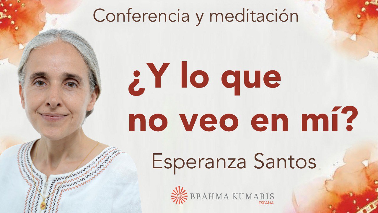 4 Junio 2025  Meditación y conferencia: ¿Y lo que no veo en mí?