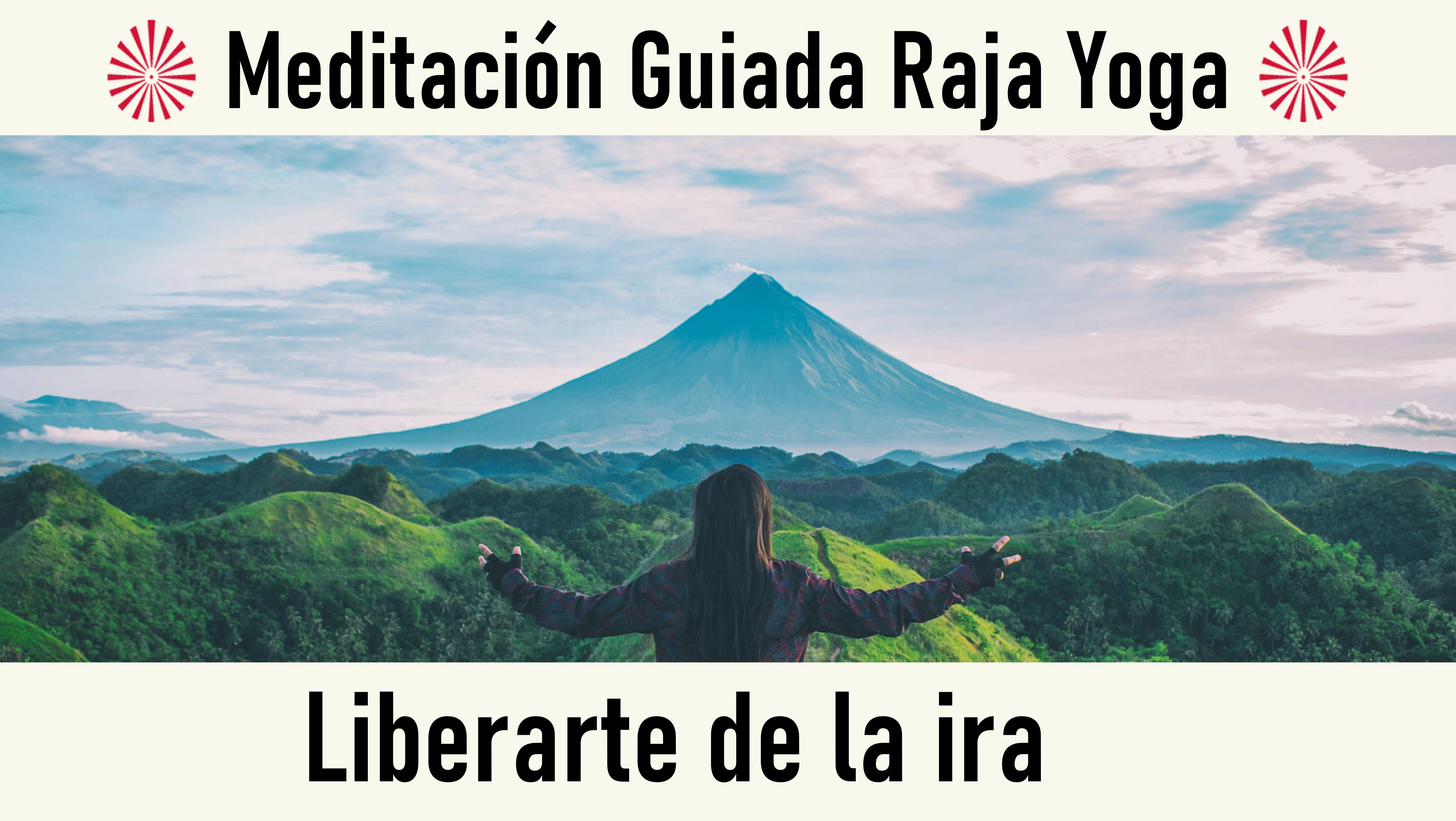 Meditación Raja Yoga: Liberarte de la ira (26 Septiembre 2020) On-line desde Valencia