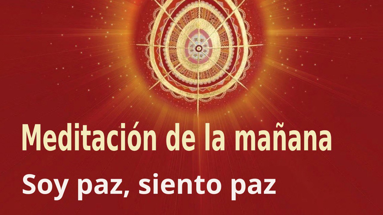 Meditación de la mañana: Soy paz, siento paz, con Marta Matarín (27 Abril 2023)
