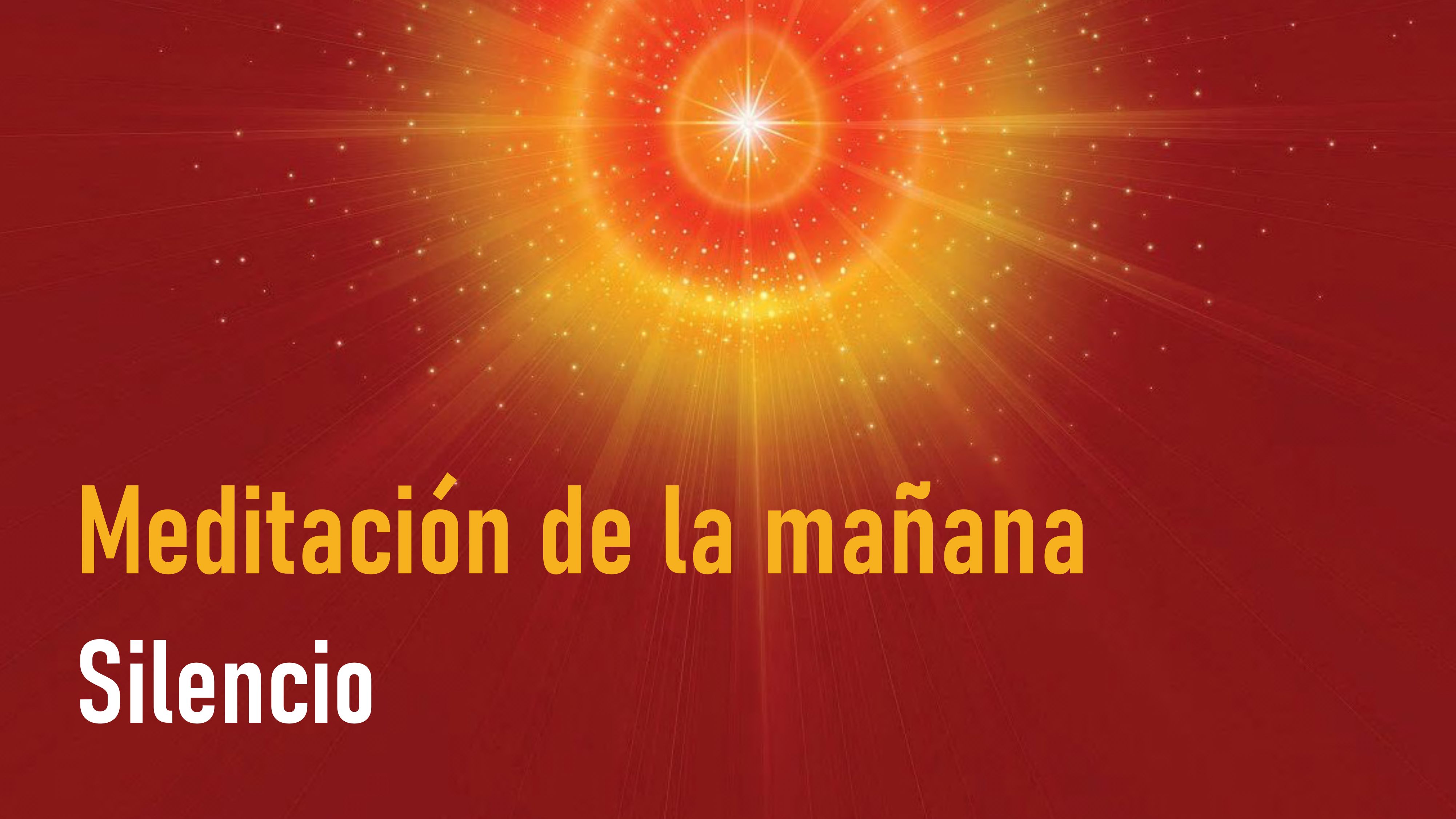 Meditación de la Mañana:  Silencio (15 Mayo 2020)