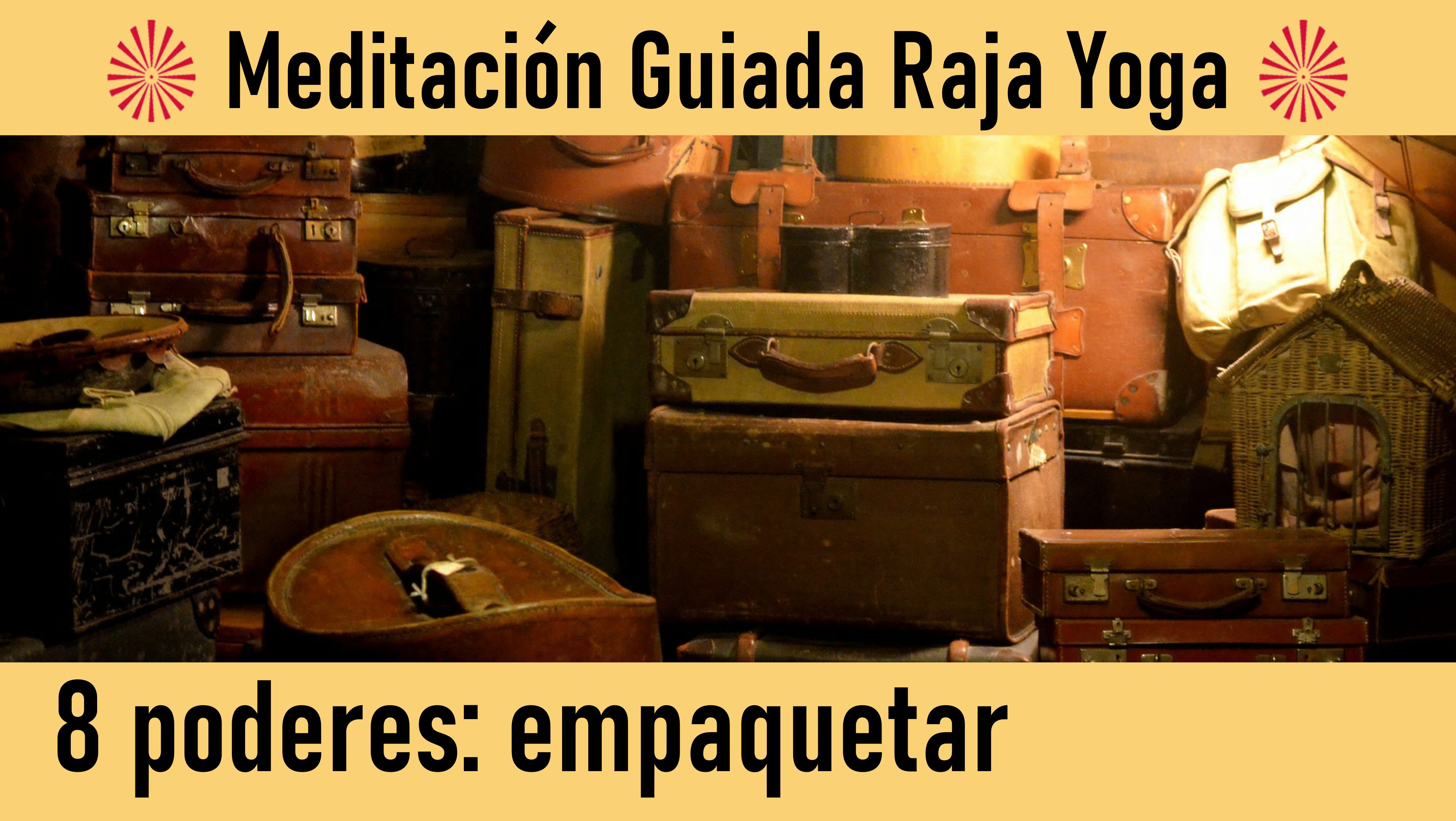Meditación Raja Yoga: 8 Poderes: Empaquetar (16 Junio 2020) On-line desde Canarias