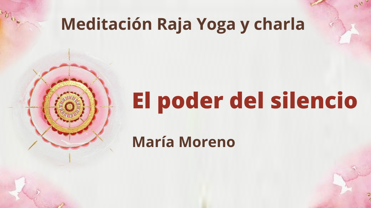 Meditación Raja Yoga y charla: El poder del silencio (10 Enero 2021) On-line desde Valencia