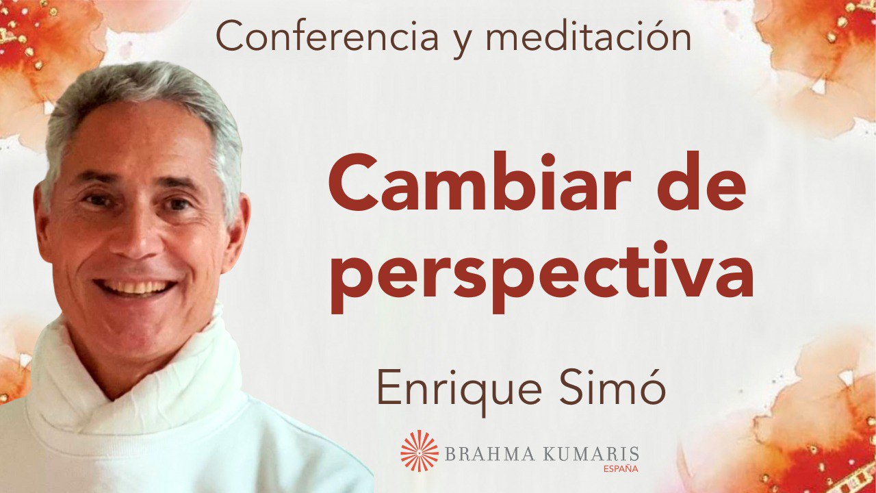 1 Diciembre 2023 Meditación y conferencia:  Cambiar de perspectiva