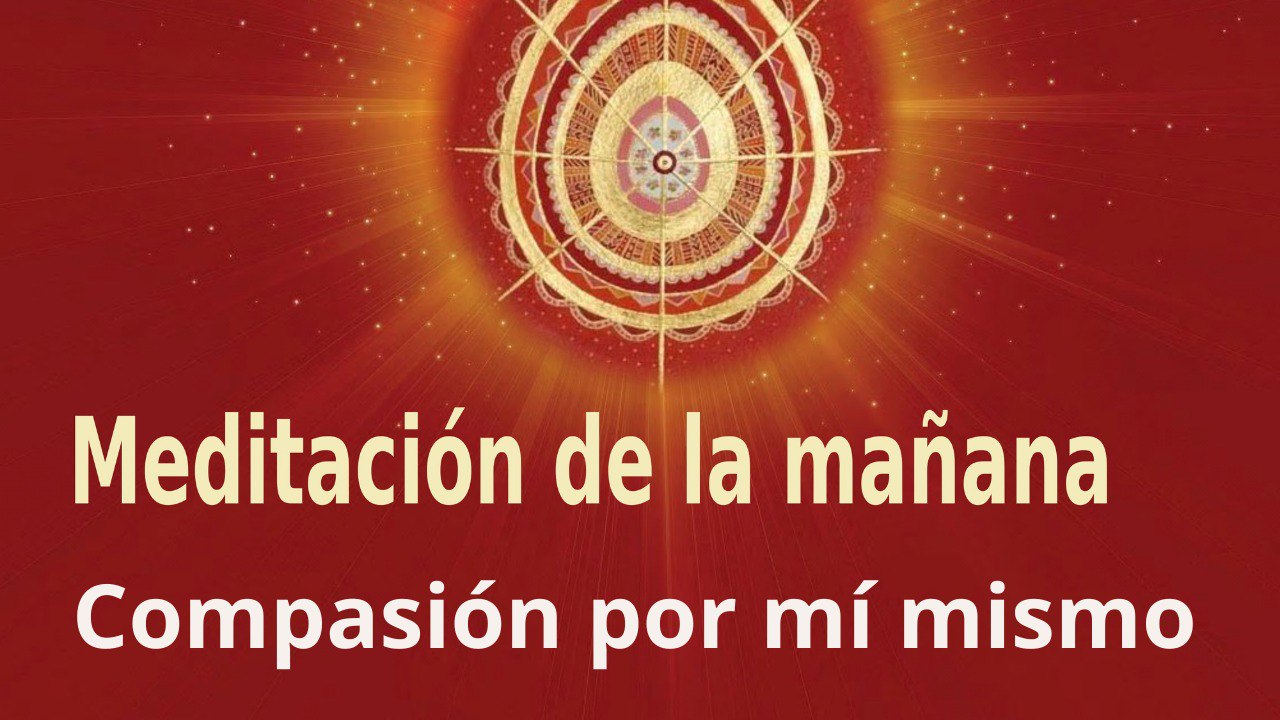 Meditación de la mañana: Compasión por mí mismo , con José María Barrero (9 Julio 2022)