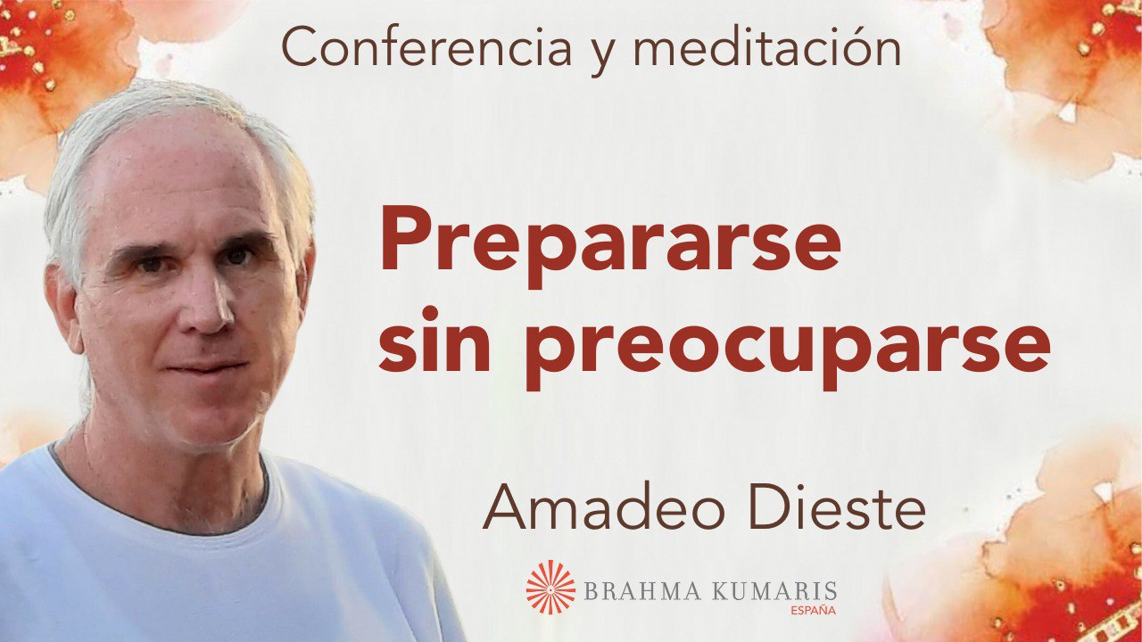 Meditación y conferencia:  Prepararse sin preocuparse (29 Abril 2024)