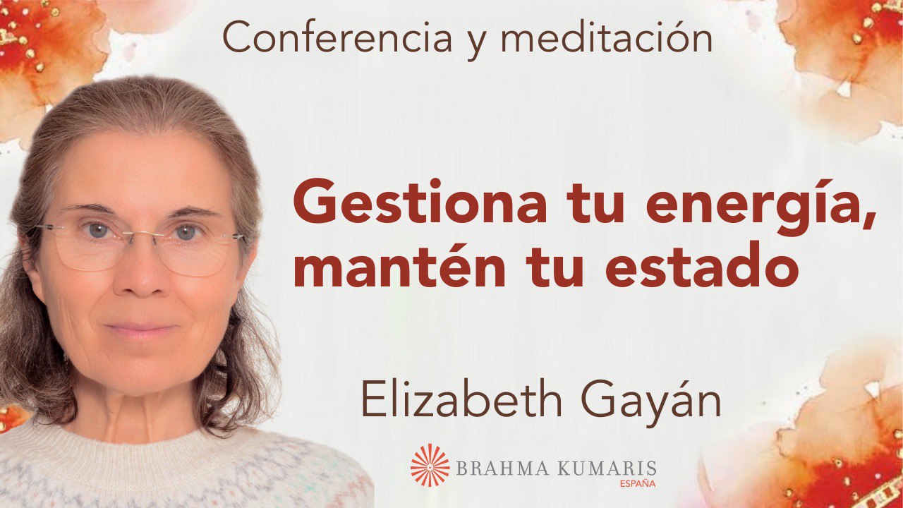 22 Marzo 2025  Meditación y conferencia:  Gestiona tu energía, mantén tu estado