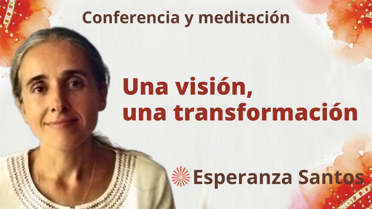 Meditación y conferencia: Una visión, una transformación (18 Enero 2023)