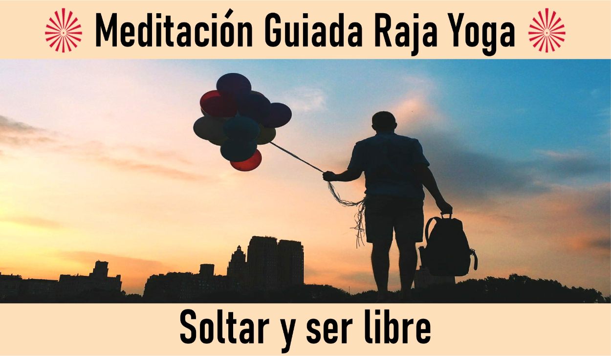 Charla y Meditación.Meditación Raja Yoga: Soltar y ser libre (27 Abril 2020) On-line desde Barcelona