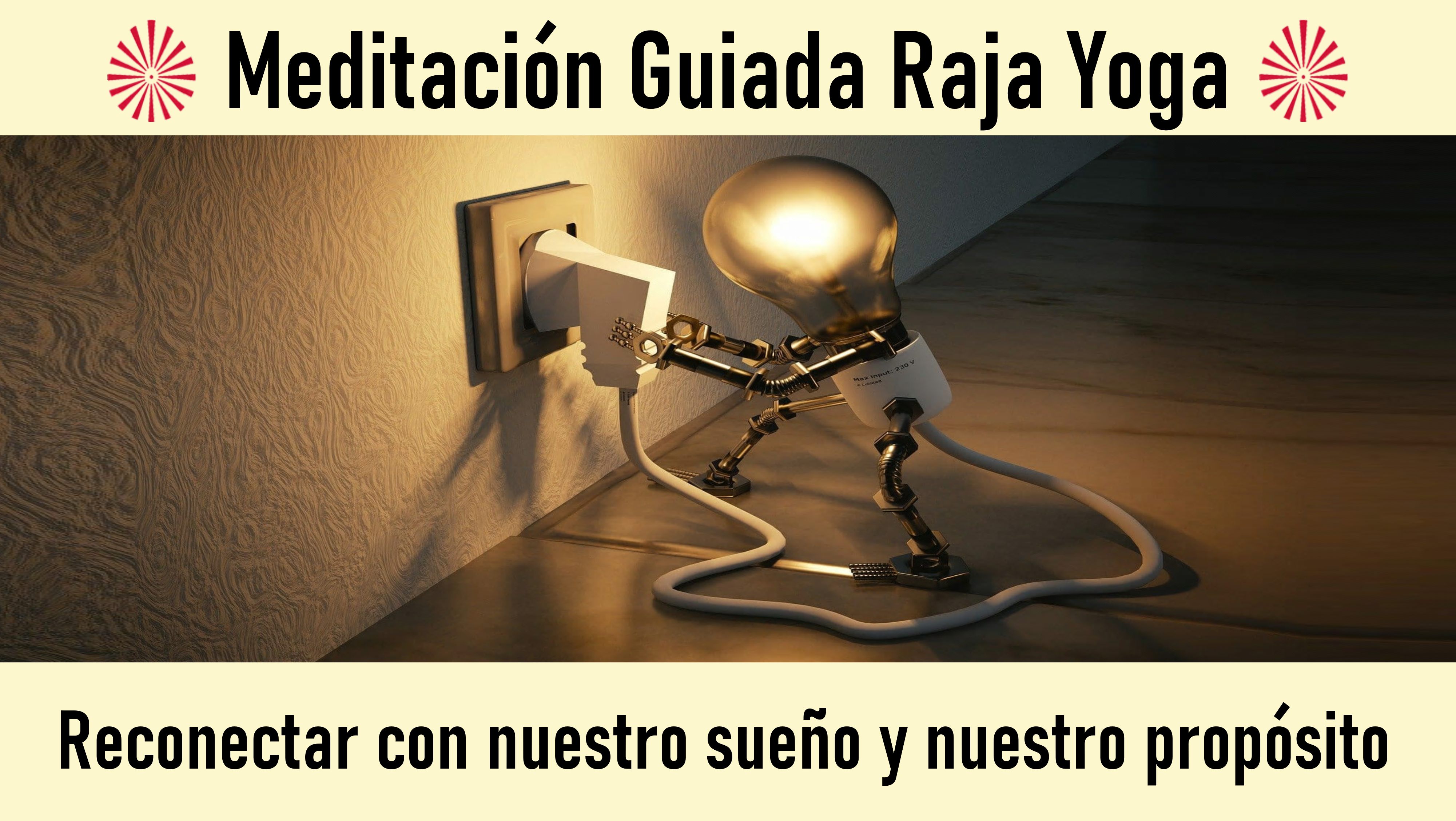 Meditación Raja Yoga: Reconectar con nuestro sueño y nuestro propósito(15 Julio 2020) On-line desde Sevilla