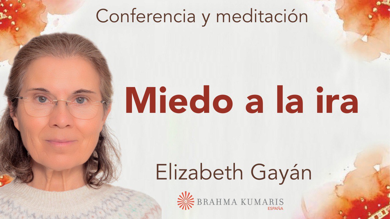 5 Abril 2025 Meditación y conferencia: Miedo a la ira