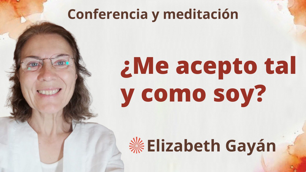 Meditación y conferencia:  ¿Me acepto tal y cómo soy? (24 Junio 2023)