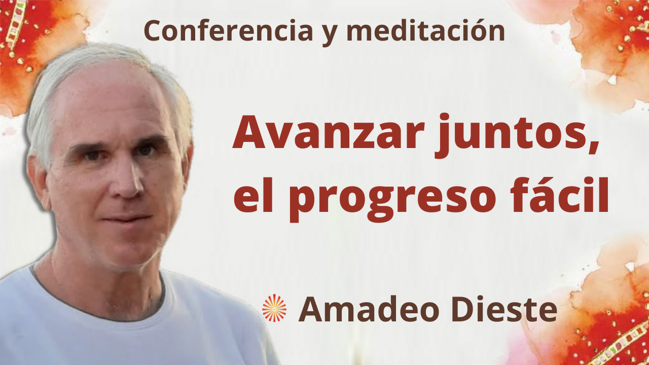 25 Noviembre 2021 Meditación y conferencia:  Avanzar juntos, el progreso fácil