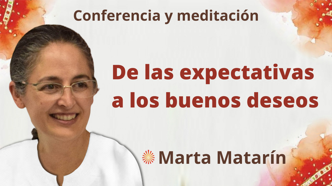 Meditación y conferencia: De las expectativas a los buenos deseos (30 Septiembre 2021)