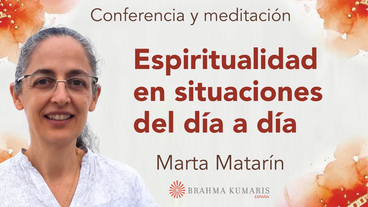 27 Abril 2024 Meditación y conferencia:  Espiritualidad en situaciones del día a día